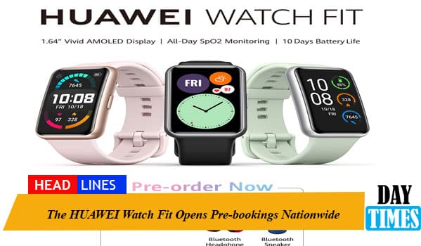 The HUAWEI Watch Fit Opens Pre-bookings Nationwide