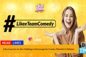 Likee Launches its Star Challenge to Encourage the Creative Potential in Pakistan