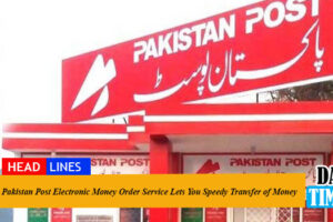 Pakistan Post Electronic Money Order Service Lets You Speedy Transfer of Money
