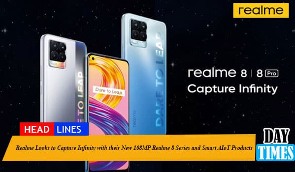Realme Looks to Capture Infinity with their New 108MP Realme 8 Series and Smart AIoT Products