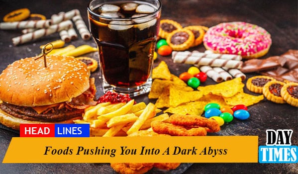 Foods Pushing You Into A Dark Abyss