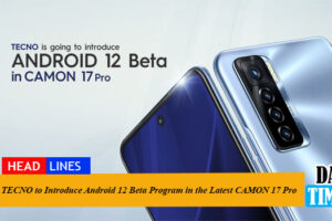TECNO to Introduce Android 12 Beta Program in the Latest CAMON 17 Pro