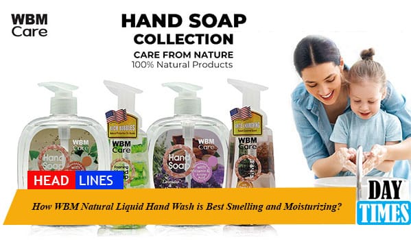 How WBM Natural Liquid Hand Wash is Best Smelling and Moisturizing?