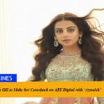 Yashma Gill to Make her Comeback on ARY Digital with ‘Azmaish’