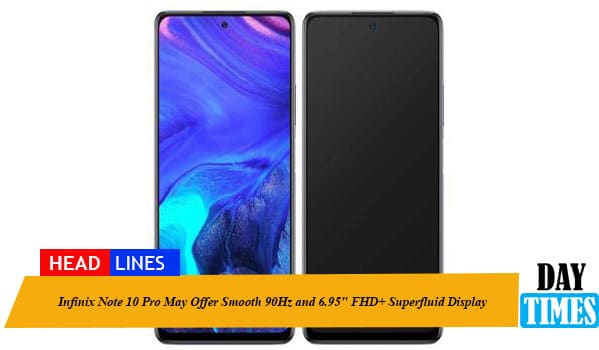 Infinix Note 10 Pro May Offer Smooth 90Hz and 6.95" FHD+ Superfluid Display