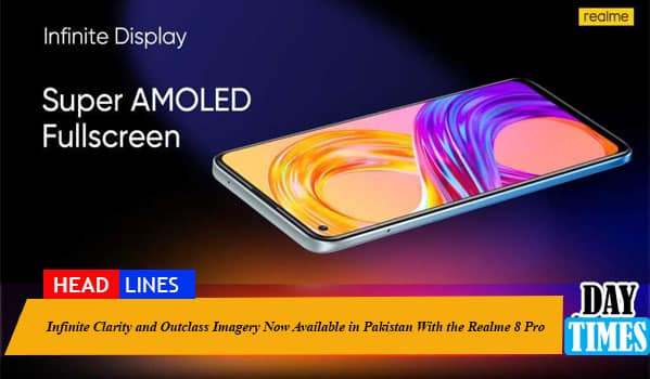 Infinite Clarity and Outclass Imagery Now Available in Pakistan With the Realme 8 Pro