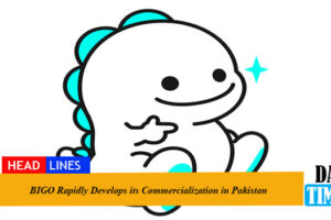 BIGO Rapidly Develops its Commercialization in Pakistan