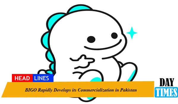 BIGO Rapidly Develops its Commercialization in Pakistan