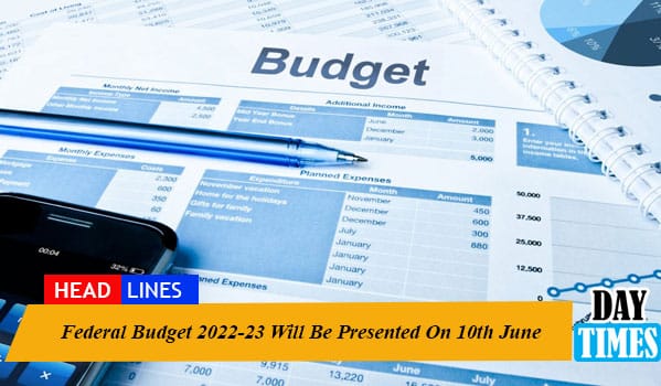 Federal Budget 2022-23 Will Be Presented On 10th June