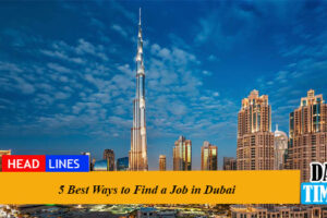 5 Best Ways to Find a Job in Dubai