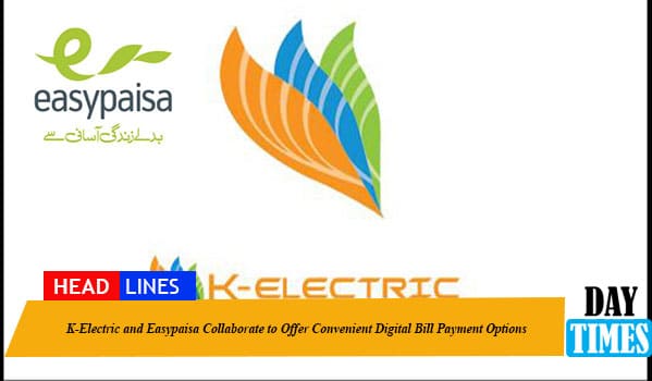 K-Electric and Easypaisa Collaborate to Offer Convenient Digital Bill Payment Options
