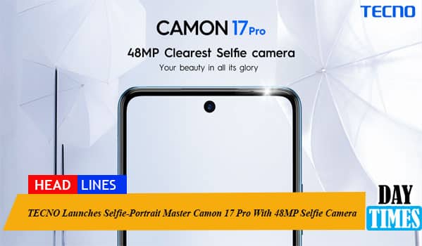 TECNO Launches Selfie-Portrait Master Camon 17 Pro With 48MP Selfie Camera