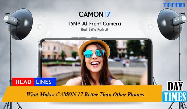 What Makes CAMON 17 Better Than Other Phones