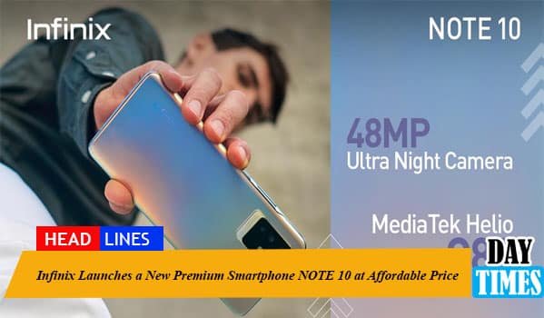 Infinix Launches a New Premium Smartphone NOTE 10 at Affordable Price