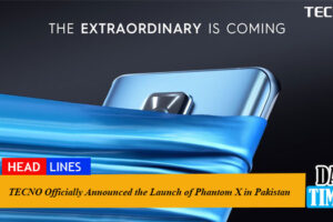 TECNO Officially Announced the Launch of Phantom X in Pakistan