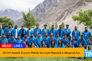 TECNO Astounds Everyone With the Successful Photowalk to Khunjerab Pass