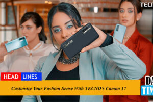 Customize Your Fashion Sense With TECNO’s Camon 17