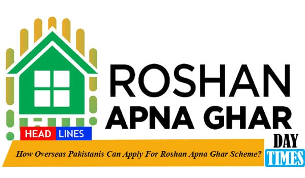 How Overseas Pakistanis Can Apply For Roshan Apna Ghar Scheme?