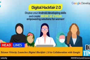 Telenor Velocity Launches Digital Hackfair 2.0 in Collaboration with Google