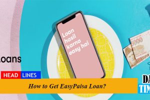 How to Get EasyPaisa Loan?