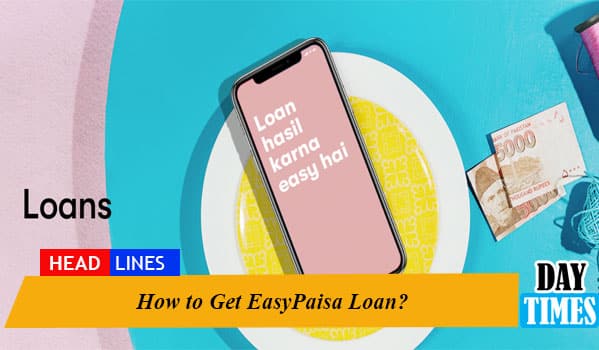How to Get EasyPaisa Loan?