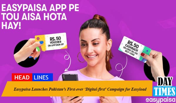 Easypaisa Launches Pakistan's First-ever ‘Digital-first' Campaign for Easyload