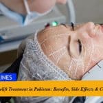 HIFU Facelift Treatment in Pakistan: Benefits, Side Effects & Cost  