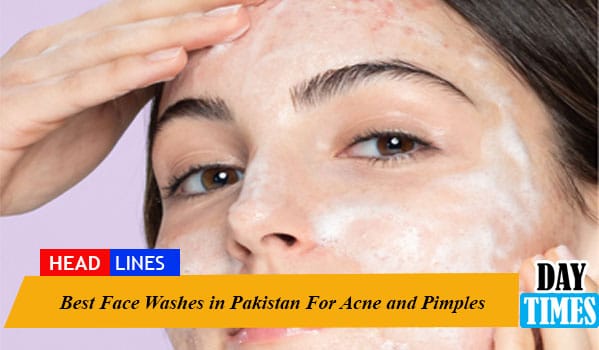 Best Face Washes in Pakistan For Acne and Pimples