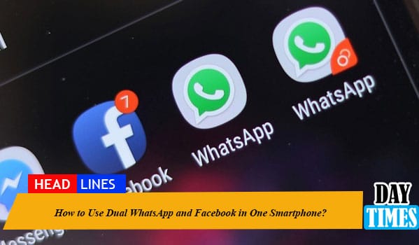 How to Use Dual WhatsApp and Facebook in One Smartphone?