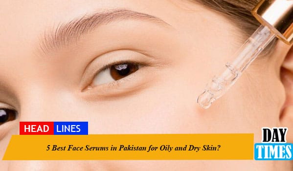 5 Best Face Serums in Pakistan for Oily and Dry Skin?