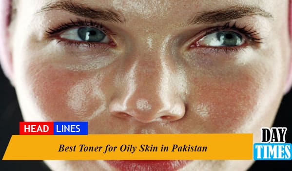 Best Toner for Oily Skin in Pakistan