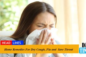 Home Remedies For Dry Cough, Flu and Sore Throat