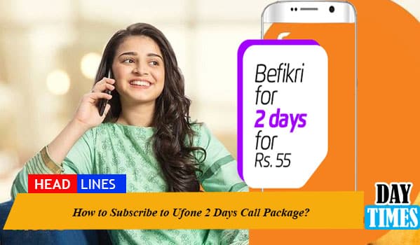 How to Subscribe to Ufone 2 Days Call Package?