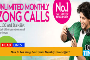 How to Get Zong Low Value Monthly Voice Offer?