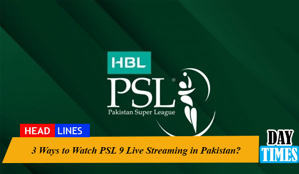 3 Ways to Watch PSL 9 Live Streaming in Pakistan?