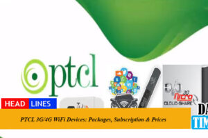 PTCL 3G/4G WiFi Devices: Packages, Subscription & Prices