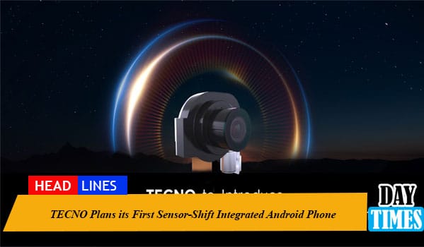 TECNO Plans its First Sensor-Shift Integrated Android Phone