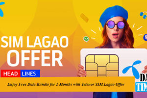 Enjoy Free Data Bundle for 2 Months with Telenor SIM Lagao Offer 2022