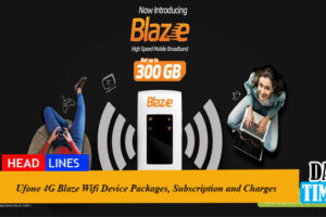 Ufone 4G Blaze Wifi Device Packages, Subscription and Charges