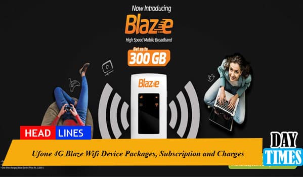 Ufone 4G Blaze Wifi Device Packages, Subscription and Charges
