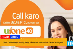 Ufone Call Packages 2022: Hourly, Daily, Weekly and Monthly For Prepaid & Postpaid