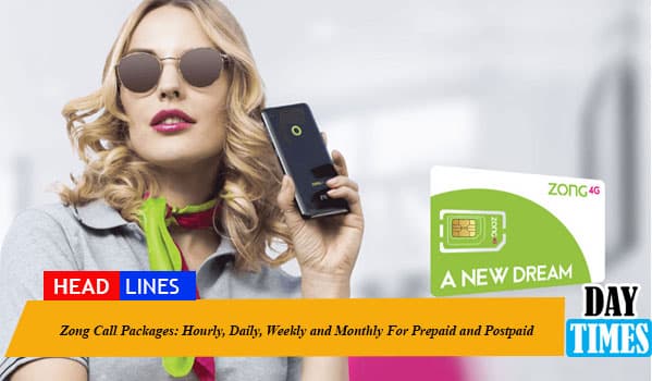 Zong Call Packages 2022: Hourly, Daily, Weekly and Monthly For Prepaid and Postpaid