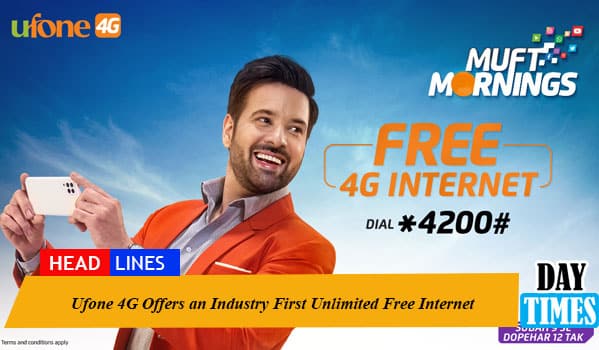 Ufone 4G Offers an Industry First Unlimited Free Internet