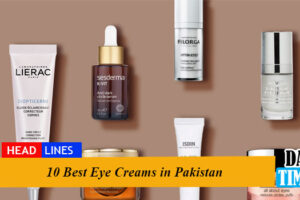 10 Best Eye Creams in Pakistan