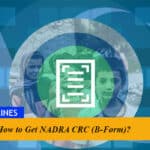 How to Get NADRA CRC (B-Form)?