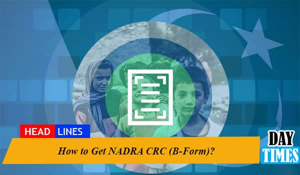 How to Get NADRA CRC (B-Form)?