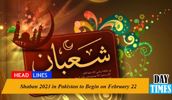 Shaban 2023 in Pakistan to Begin on February 22