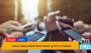5 Best Leading Mobile Phone Brands of 2022 in Pakistan