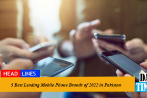 5 Best Leading Mobile Phone Brands of 2022 in Pakistan