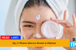 Top 12 Women Skincare Brands in Pakistan